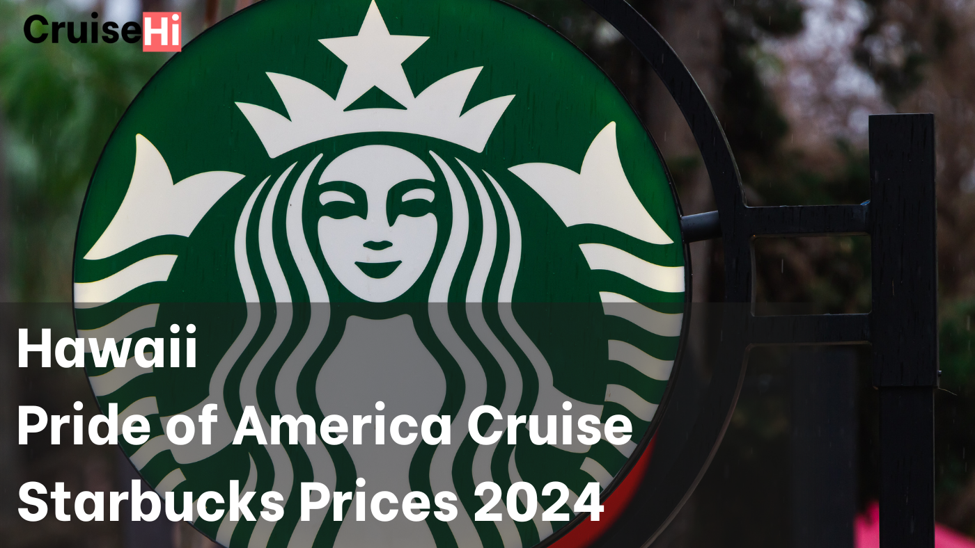 NCL Starbucks Prices – Pride of America Cruise – Hawaii
