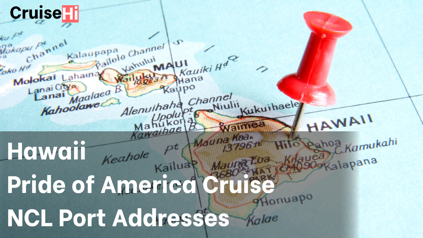 NCL Pride of America Cruise – Port Addresses