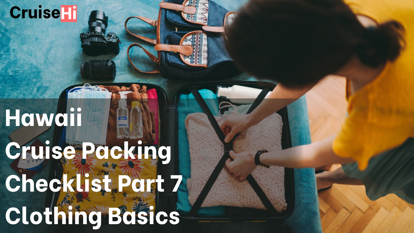 Best Cruise Packing Checklist Part 7 – Clothing Basics