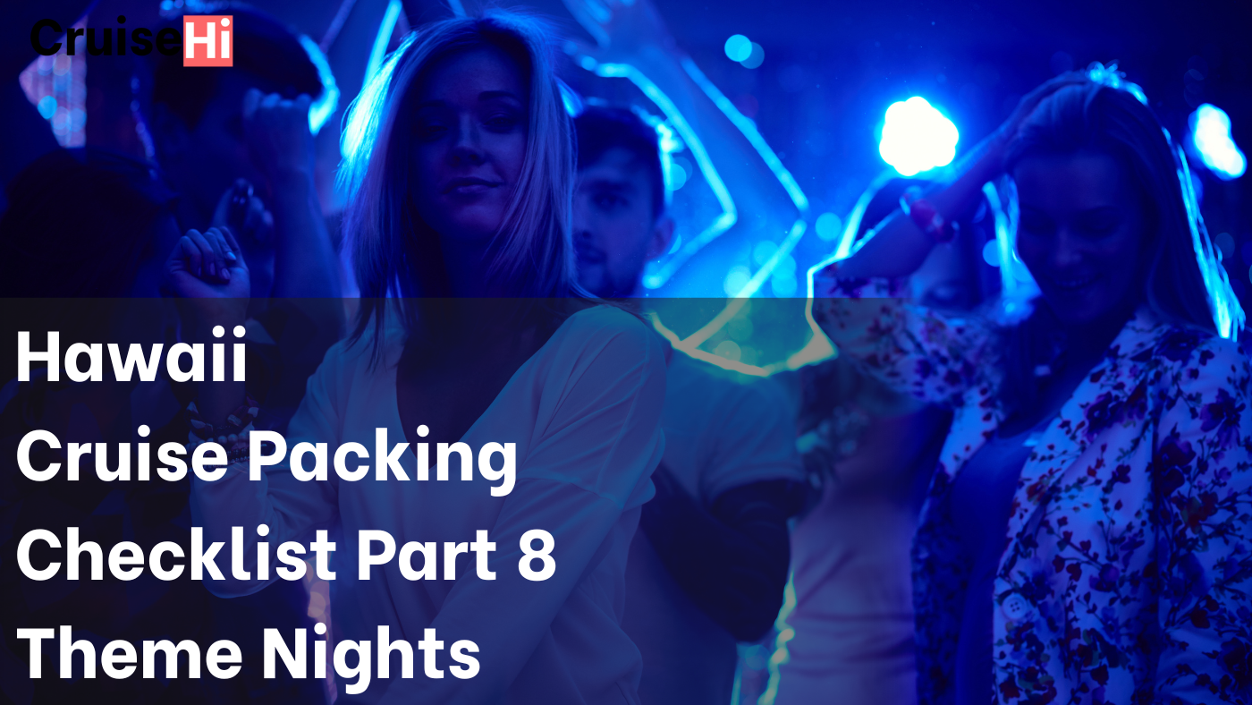 Best Cruise Packing Checklist Part 8 -Theme Nights