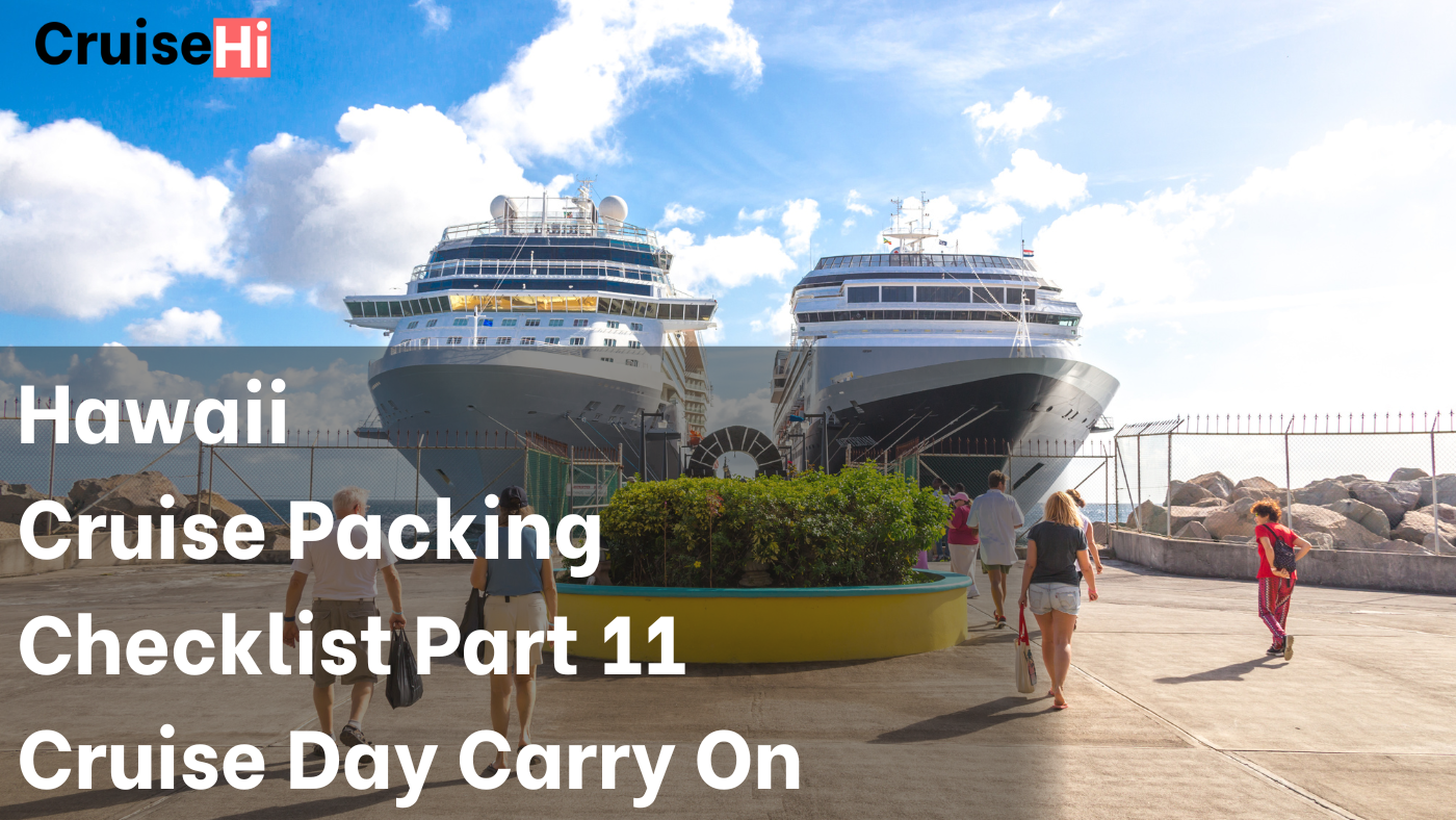 Best Cruise Packing Checklist Part 11 – Cruise Day Carry On