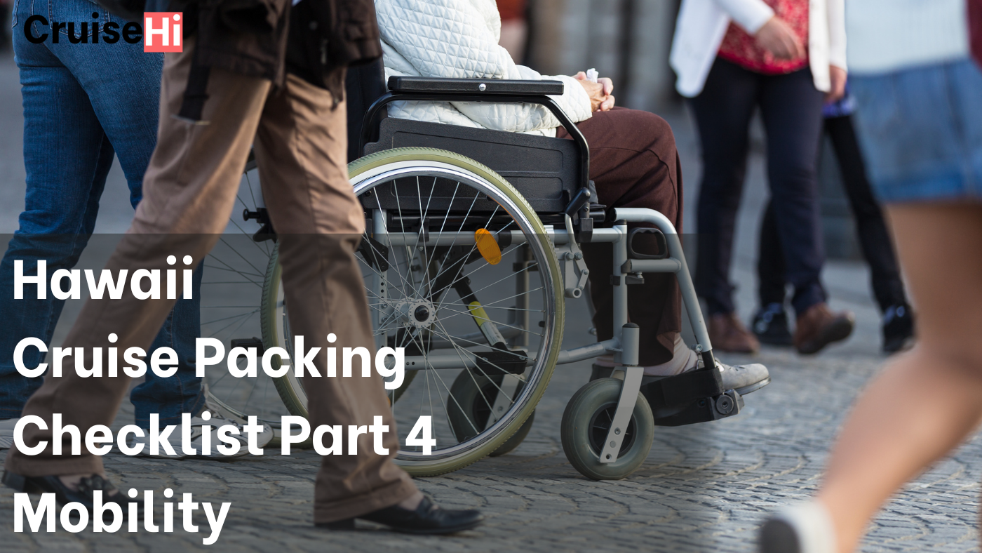 Best Cruise Packing Checklist Part 4 – Disability and Mobility