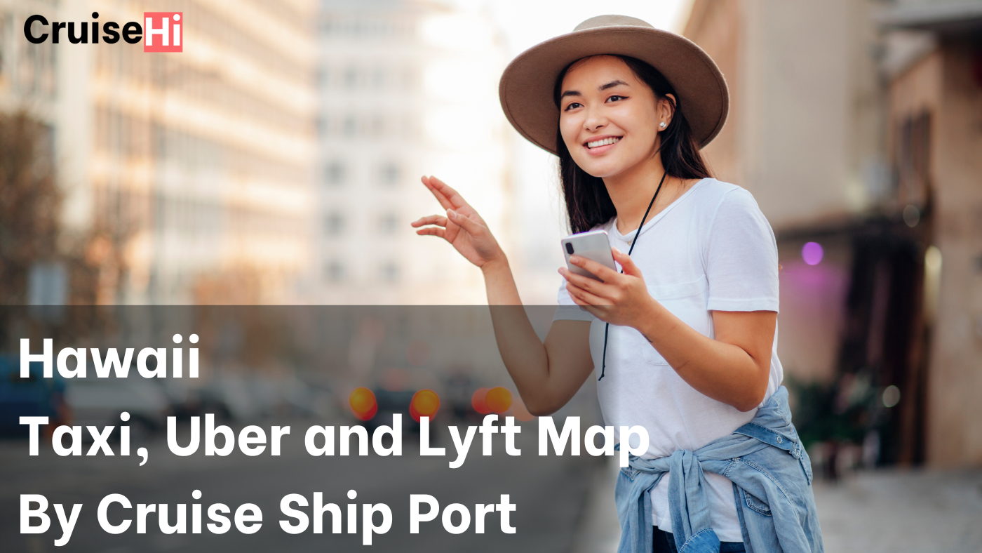 TAXI, UBER AND LYFT PICK-UP AND DROP-OFF LOCATIONS – for each HAWAII PORT