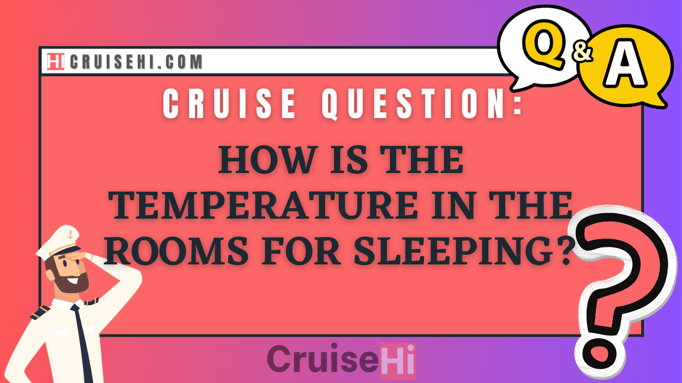 How is the temperature in the rooms for sleeping?