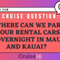 Where can we park our rental cars overnight in Maui and Kauai?