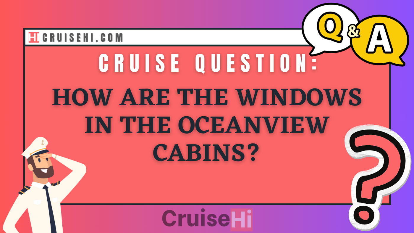 How are the windows in the Oceanview cabins?