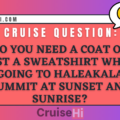 Do you need a coat or just a sweatshirt when going to Haleakala Summit at sunset or sunrise?