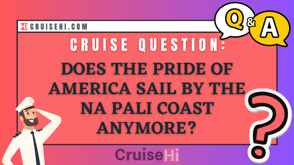 Does the Pride of America sail by the Na Pali Coast anymore?
