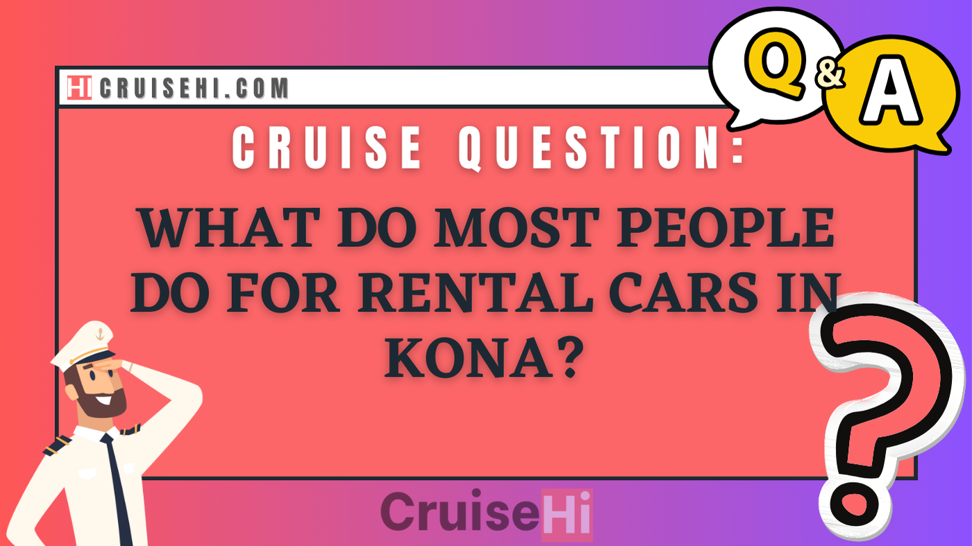 What do most people do for rental cars in Kona?