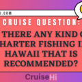 Is there any kind of charter fishing in Hawaii that is recommended?