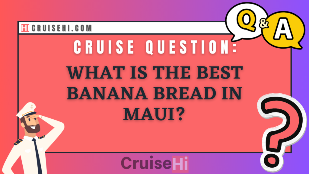 What is the best banana bread in Maui?