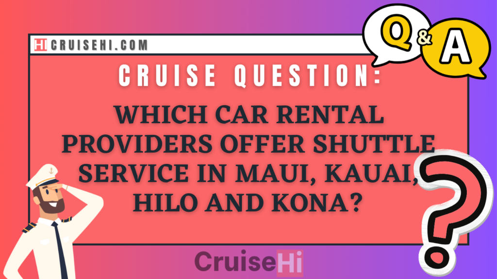 Which car rental providers offer shuttle service in Maui, Kauai, Hilo, and Kona?