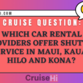 Which car rental providers offer shuttle service in Maui, Kauai, Hilo, and Kona?