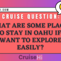 What are some places to stay in Oahu if I want to explore easily?