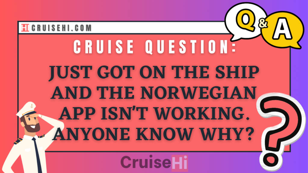 Just got on the ship and the Norwegian app isn't working. Anyone know why?
