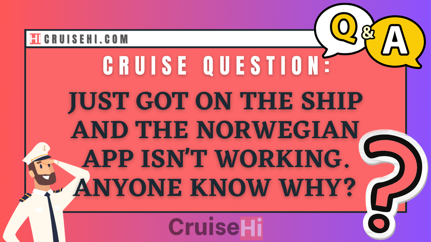 Just got on the ship and the Norwegian app isn’t working. Anyone know why?
