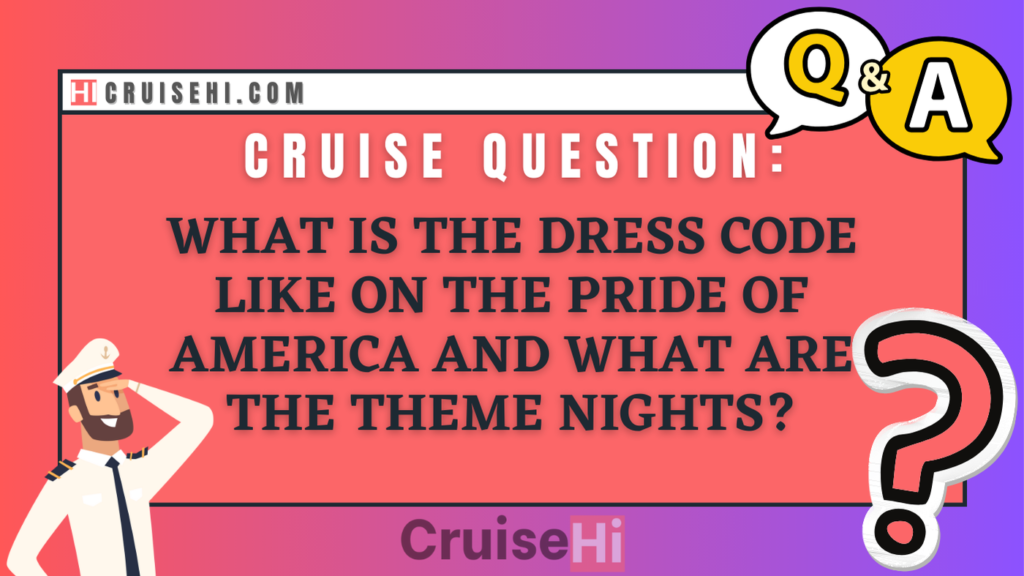 What is the dress code like on the Pride of America and what are the theme nights?