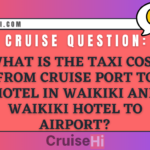 What is the estimated taxi cost from the cruise port to a hotel in Waikiki and from a Waikiki hotel to the airport?