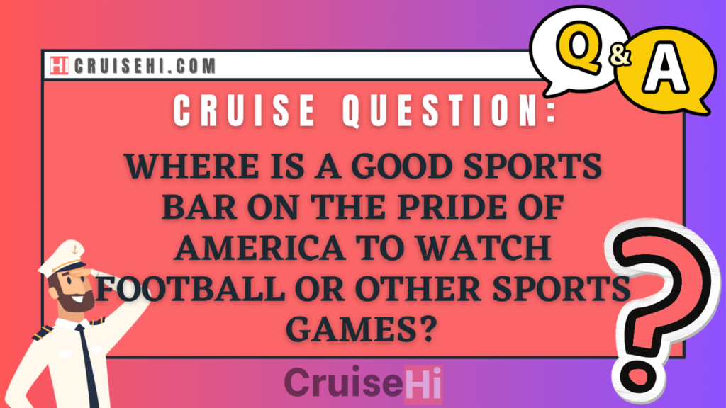 Where is a good sports bar on the Pride of America to watch football or other sports games?