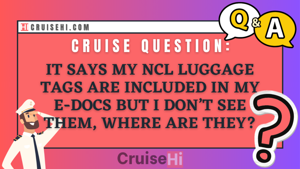 It says my NCL luggage tags are included in my e-docs but I don’t see them, where are they?