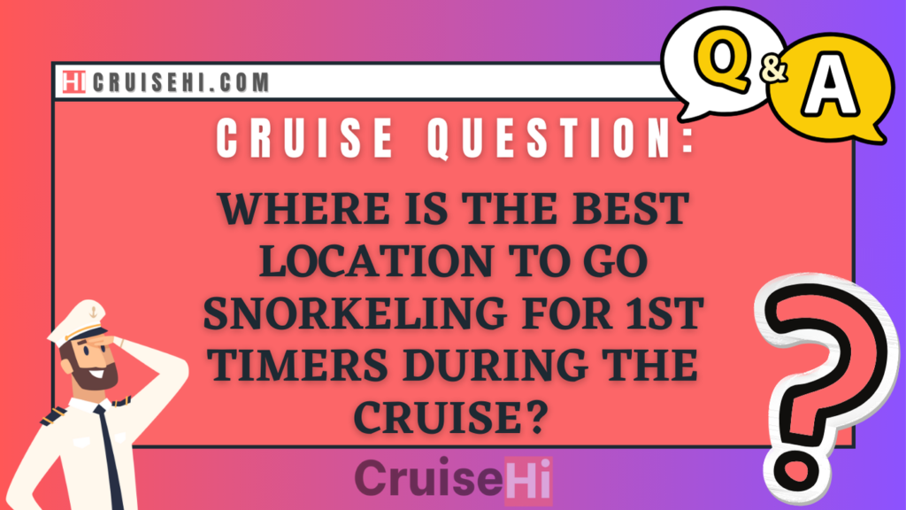 Where is the best location to go snorkeling for 1st timers during the cruise?